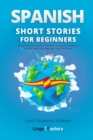 Spanish Short Stories for Beginners : 20 Captivating Short Stories to Learn Spanish & Grow Your Vocabulary the Fun Way! - Book