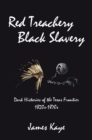 Red Treachery Black Slavery : Dark Histories of the Texas Frontier - eBook