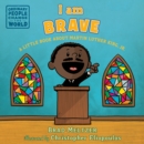 I am Brave : A Little Book about Martin Luther King, Jr. - Book