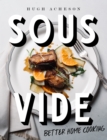 Sous Vide : Better Home Cooking - Book