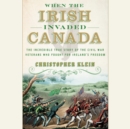 When the Irish Invaded Canada - eAudiobook