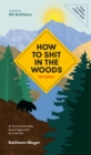 How to Shit in the Woods : An Environmentally Sound Approach to a Lost Art - Book
