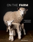 On the Farm : Heritage and Heralded Animal Breeds in Portraits and Stories - Book
