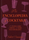 The Encyclopedia of Cocktails : The People, Bars & Drinks, with More Than 100 Recipes - Book
