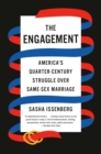 The Engagement : America's Quarter-Century Struggle Over Same-Sex Marriage - Book