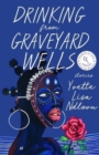 Drinking from Graveyard Wells : Stories - Book
