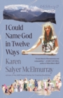 I Could Name God in Twelve Ways : Essays - Book