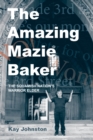 The Amazing Mazie Baker : The Story of a Squamish Nation's Warrior Elder - Book