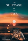 The Suitcase and the Jar : Travels with a Daughter's Ashes - Book