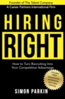 Hiring Right : How to Turn Recruiting Into Your Competitive Advantage - eBook