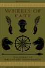 Wheels of Fate : The Story of Pelops and Hippodameia - eBook