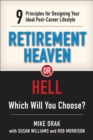 Retirement Heaven or Hell : 9 Principles for Designing Your Ideal Post-Career Lifestyle - Book