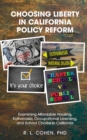 Choosing Liberty in California Policy Reform : Examining Affordable Housing, Euthanasia, Occupational Licensing, and School Choice in California. - Book