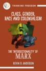 Class, Gender, Race and Colonization : The 'intersectionality' of Marx - eBook