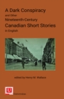 A Dark Conspiracy and Other Nineteenth-Century Canadian Short Stories in English - eBook