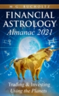 Financial Astrology Almanac 2021 : Trading &amp; Investing Using the Planets - eBook