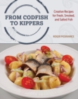 From Codfish to Kippers : Creative recipes for fresh, smoked, and salted fish - Book