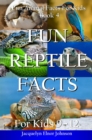 Fun Reptile Facts for Kids 9 - 12 - eBook