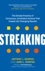 Streaking : The Simple Practice of Conscious, Consistent Actions That Create Life-Changing Results - Book