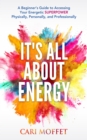 It's All About Energy : A Beginner's Guide to Accessing Your Energetic Superpower Physically, Personally, and Professionally - eBook