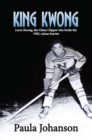 King Kwong: Larry Kwong, the China Clipper Who Broke the NHL Colour Barrier - eBook