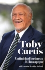 Toby Curtis : Unfinished Business: Ki Hea Apopo - Book