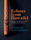 Echoes from Hawaiki : The origins and development of Maori and Moriori musical instruments - Book