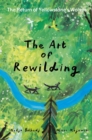 The Art of Rewilding : The Return of Yellowstone’s Wolves - Book