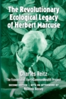 The Revolutionary Ecological Legacy Of Herbert Marcuse : 2nd Edition - Book
