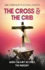 The Cross and the Crib : When Calvary Becomes The Nursery - eBook