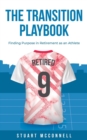 The Transition Playbook : Finding Purpose in Retirement as an Athlete - eBook