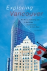 Exploring Vancouver : Ten Tours of the City and Its Buildings (Fifth Edition) - Book