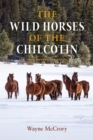 The Wild Horses of the Chilcotin : Their History and Future - Book