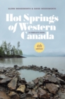 Hot Springs of Western Canada : A Complete Guide, 4th Edition - Book