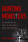 Hunting Monsters : An Officer on the Trail of the World's Worst War Criminals - Book