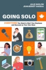 Going Solo : Everything You Need to Start Your Business and Succeed as Your Own Boss - Book