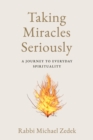 Taking Miracles Seriously : A Journey to Everyday Spirituality - Book