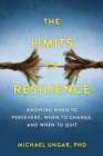 The Limits of Resilience : When to Persevere, When to Change, and When to Quit - eBook