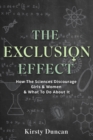 The Exclusion Effect : Why Women are Underrepresented in Science, and How to Fix it - Book