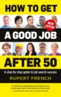 How to Get a Good Job After 50 : A step-by-step guide to job search success - eBook