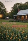 Flight from the City: An Experiment in Creative Living on the Land - : Moving to the Country; Fresh Food, a Large Rural Home, and a Relaxed, Happier Life - eBook