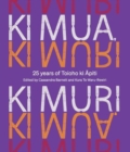 Ki Mua, Ki Muri : 25 years of Toioho ki Apiti - Book