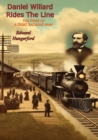 Daniel Willard Rides The Line: : The Story of a Great Railroad Man - eBook