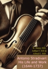 Antonio Stradivari: His Life and Work (1644-1737) - eBook