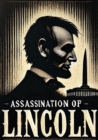 The Assassination of President Lincoln: And the Trial of the Conspirators David E. Herold, Mary E. Surratt, : Lewis Payne, George A. Atzerodt, Edward...A. Mudd, Samuel Arnold, Michael O'Laughlin - eBook