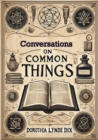 Conversations On Common Things: Or Guide to Knowledge - eBook