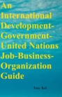 An International Development-Government-United Nations Job-Business-Organization Guide - eBook