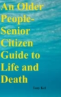An Older People-Senior Citizen Guide to Life and Death - eBook
