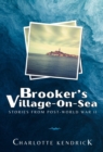 Brooker's Village-On-Sea : Stories from Post-World War II - eBook