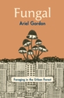 Fungal : Foraging in the Urban Forest - eBook